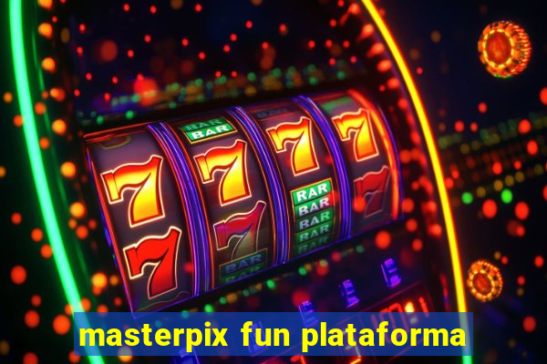 masterpix fun plataforma